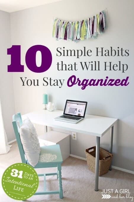 10 Simple Habits that Will Help You Stay Organized - Just a Girl and Her Blog featured on Ideas for the Home by Kenarry®