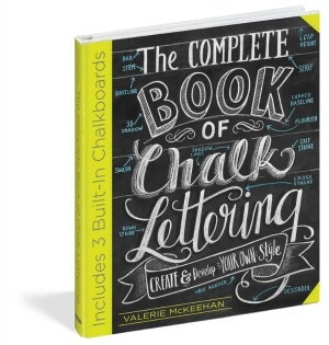 THE COMPLETE BOOK OF CHALK LETTERING: Create and Develop Your Own Style by Valerie McKeehan