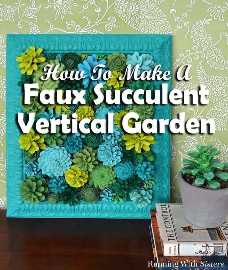 Make a faux succulent vertical garden by painting pinecones to look like succulents. We'll share how to paint pinecones to look just like succulents!
