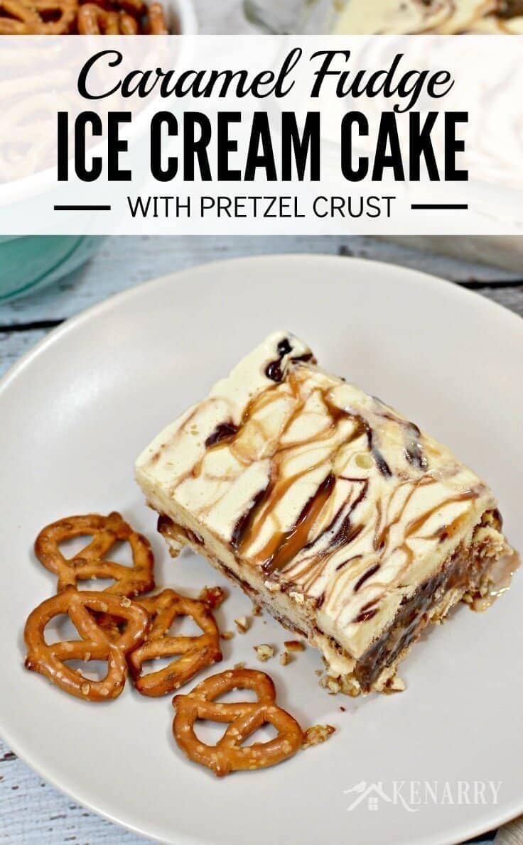 Caramel Fudge Ice Cream Cake with Pretzel Crust 