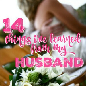 14 Things I Have Learned From My Husband, TrishSutton.com