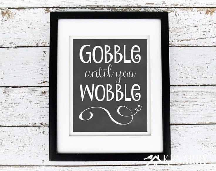 Eat, drink and be festive with this beautiful black and white Thanksgiving decor in your kitchen or dining room. This free printable art from Kenarry.com will encourage you to Gobble Until You Wobble. #thanksgiving #freeprintable #fall #thanksgivingdecor #falldecor #kenarry